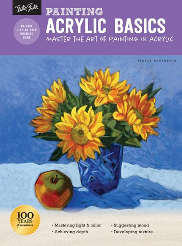 Walter Foster: “Painting Acrylic Basics. Master the Art of Painting in Acrylic”